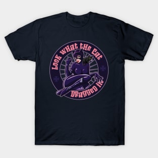 Look what the cat dragged in T-Shirt